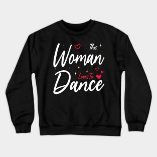 This Woman Loves To Dance, Funny Dancer And Dancing Crewneck Sweatshirt